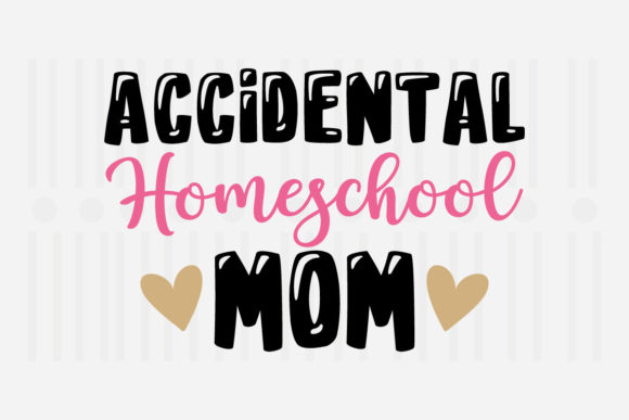 Accidental Homeschool Mom SVG for Crafts and Graphics