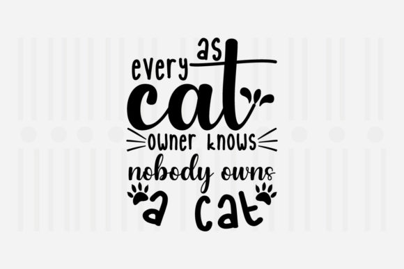 As Every Cat Owner Knows Svg for Crafts and Graphics