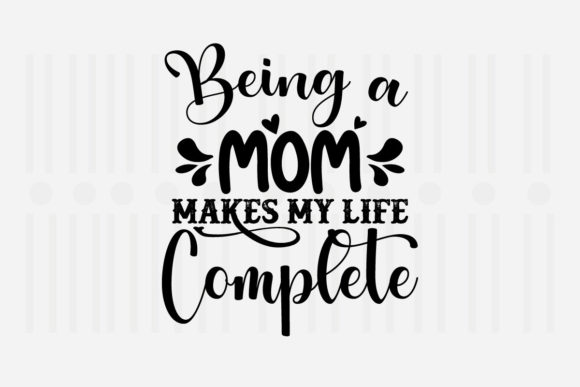 Being a Mom Makes My Mother’s Day SVG for Crafts and Graphics