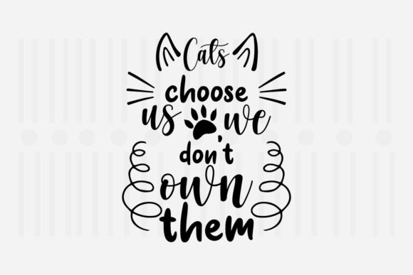 Cats Choose Us We Don’t Own Them SVG for Crafts and Graphics
