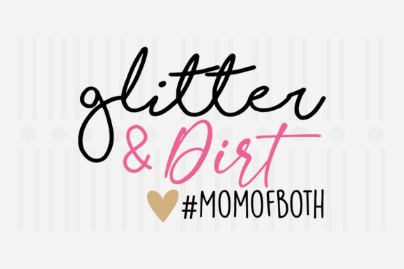 Glitter and Dirt Mom of Mother's Day SVG for Crafts