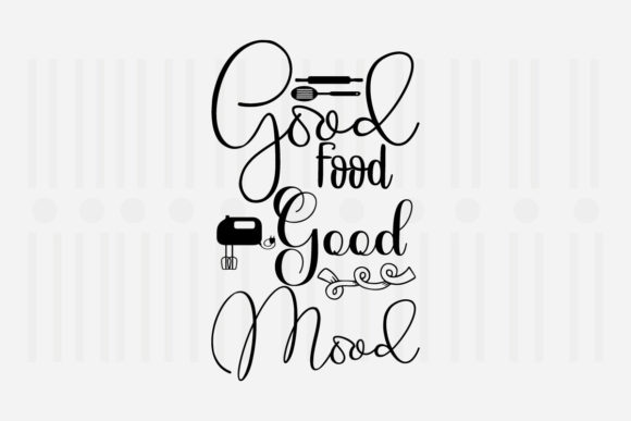 Good Food Good Mood Kitchen Quotes SVG for Crafts