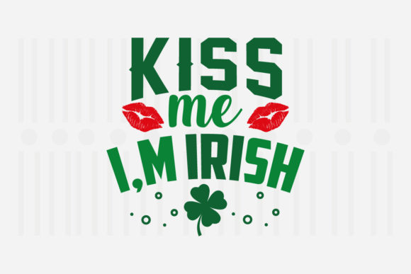 Kiss Me I m Irish SVG for Crafts and Graphics