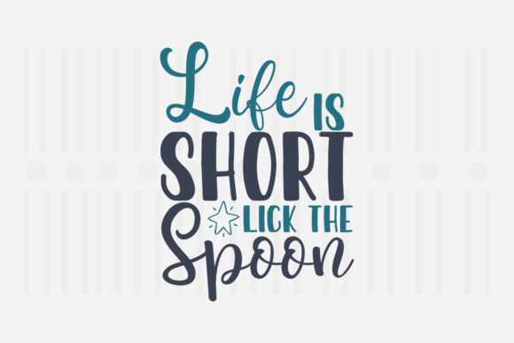 Life is Short Lick the Spoon Kitchen SVG for Crafts and Graphics