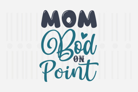Mom Bod on Point Mother's Day SVG Graphics