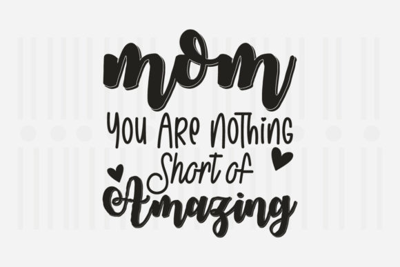 Mom You Are Nothing Mother's Day SVG for Crafts and Graphics