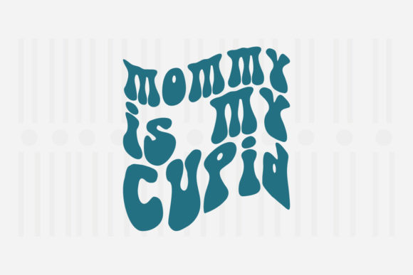 Mommy is My Cupid SVG for Crafts and Graphics
