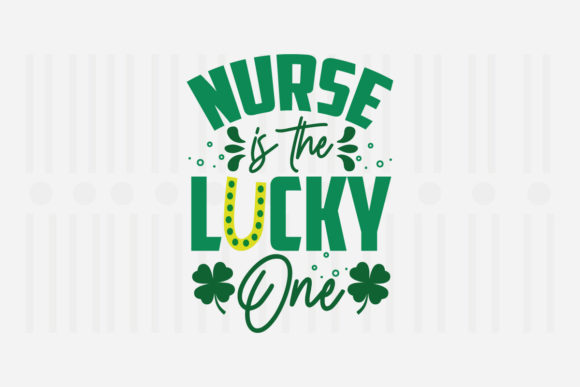 Nurse is the Lucky One SVG for Crafts and Graphics