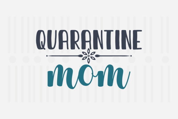 Quarantine Mom Mother’s Day SVG for Crafts and Graphics
