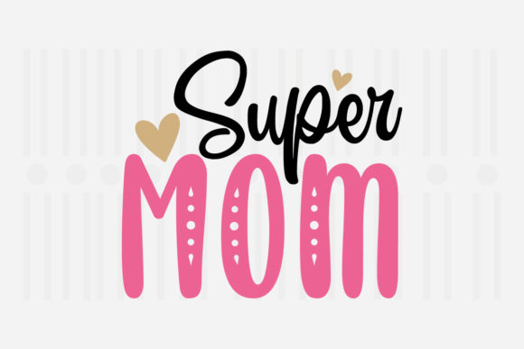 Super Mom Mother's Day SVG for Graphics and Crafts