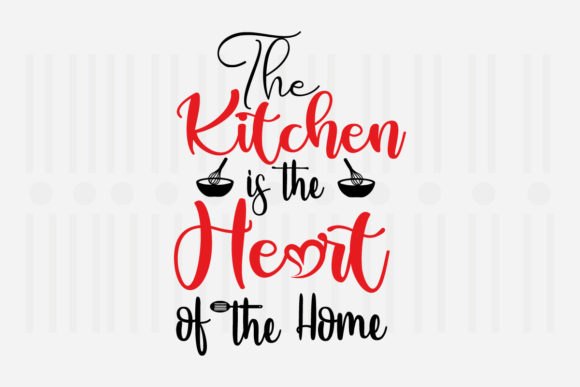 The Kitchen is the Heart of the Home SVG for Crafts and Graphics