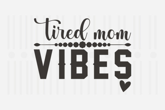 Tired Mom Vibes Mother's Day SVG for Crafts and Graphics