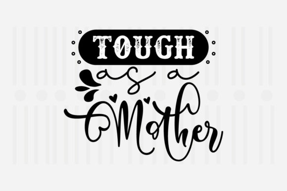 Tough As a Mother SVG Graphics for Crafts