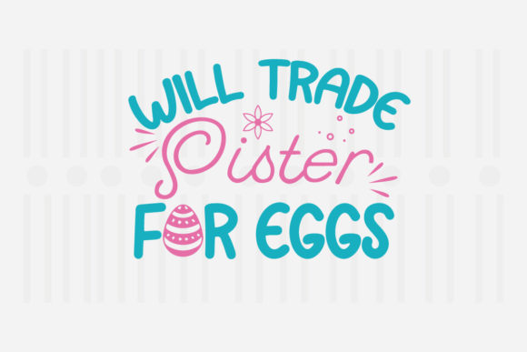 Will Trade Sister for Eggs Easter SVG for Crafts and Graphics